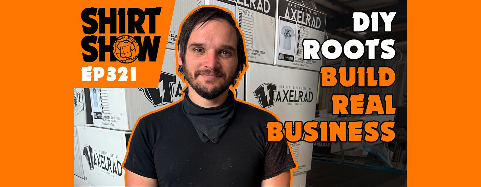 Shirt Show Episode 321 DIY Roots Build Real Business