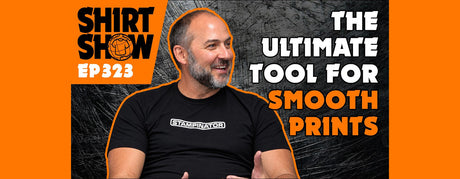 Shirt Show Ep 323 The Ultimate Tool For Smooth Prints