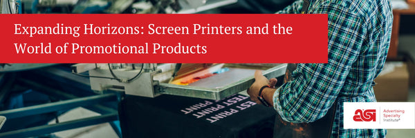 Expanding Horizons: Screen Printers and the World of Promotional Products  | Screenprinting.com