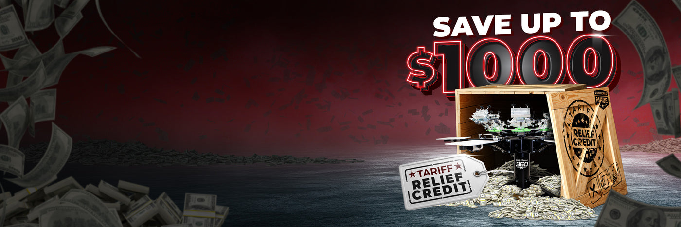 Save up to $1000 Tariff Relief Credit graphic showing screen printing press in crate with money spilling out and piles of cash in the dark background.