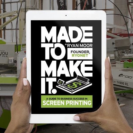 Made to Make It Book, A Guide to Screen Printing Success by Ryan Moor Digital Copy | Screenprinting.com
