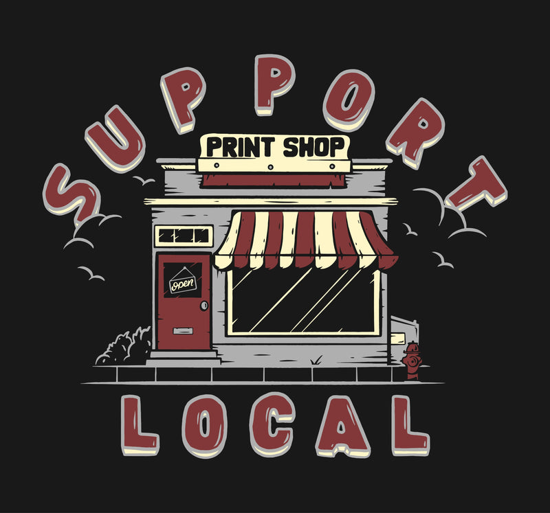 Support Local Print Shops Design by Golden Press Studio (Download Only) | Screenprinting.com